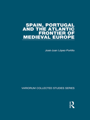 cover image of Spain, Portugal and the Atlantic Frontier of Medieval Europe